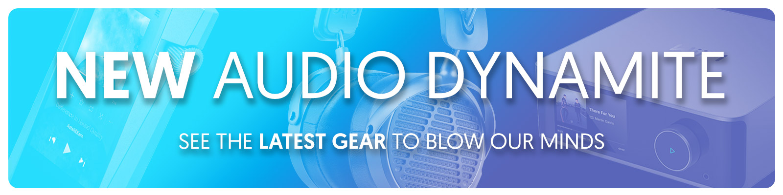 New Audio Dynamite - The latest gear to blow our minds! | Audio Sanctuary